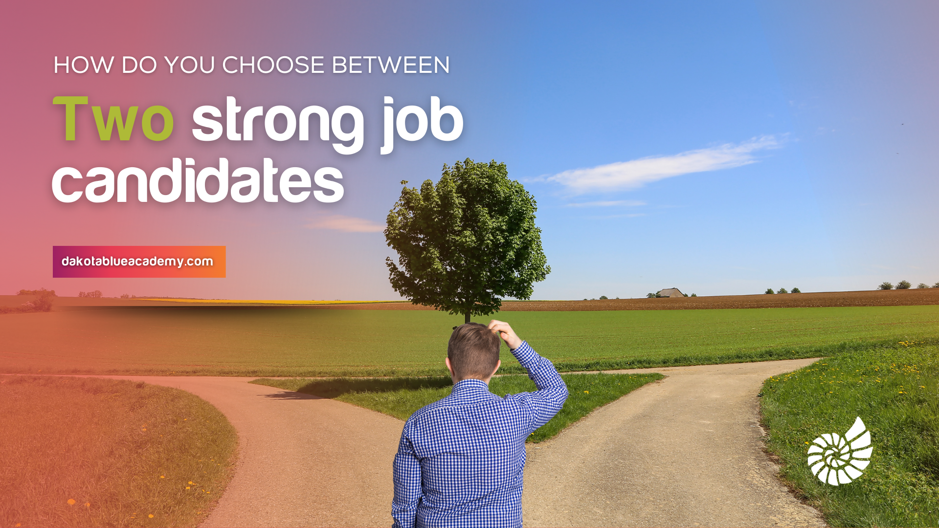 How Do You Choose Between Two Strong Job Candidates?